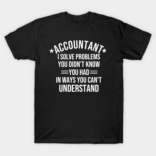 Humorous accounting quote. Funny accountant gift. T-Shirt